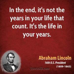 abraham-lincoln-president-in-the-end-its-not-the-years-in-your-life-that-count-its